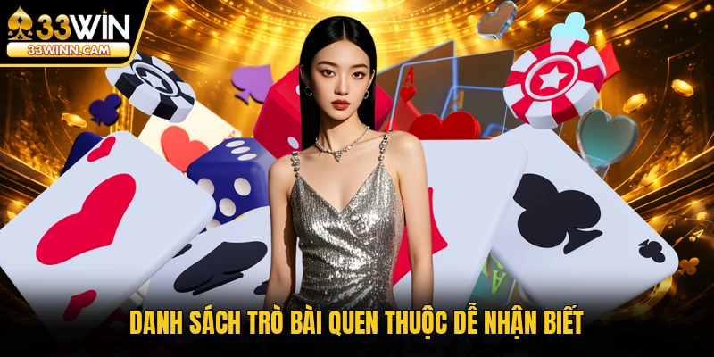 Danh sách trò bài quen thuộc dễ nhận biết