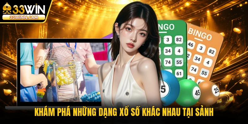 Khám phá những dạng xổ số khác nhau tại sảnh