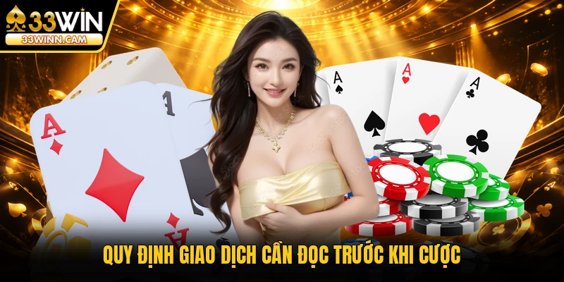 Quy định giao dịch cần đọc trước khi cược