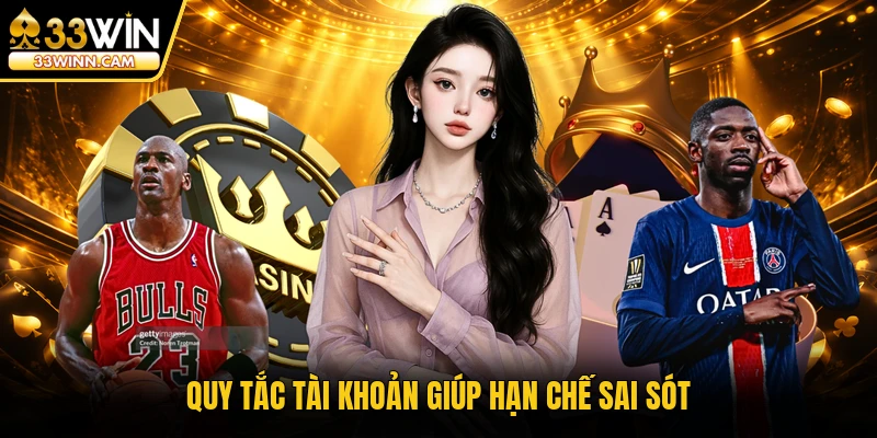 Quy tắc tài khoản giúp hạn chế sai sót